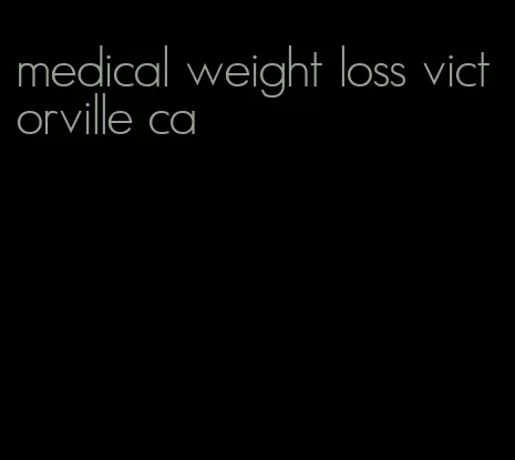 medical weight loss victorville ca