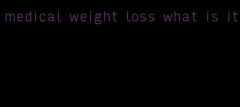 medical weight loss what is it