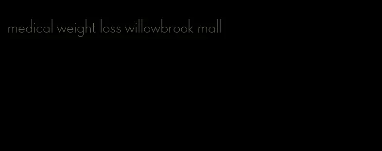 medical weight loss willowbrook mall