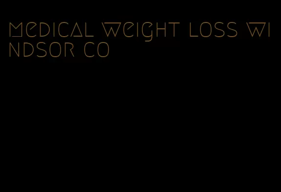 medical weight loss windsor co
