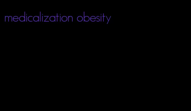 medicalization obesity