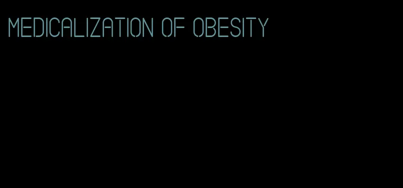 medicalization of obesity