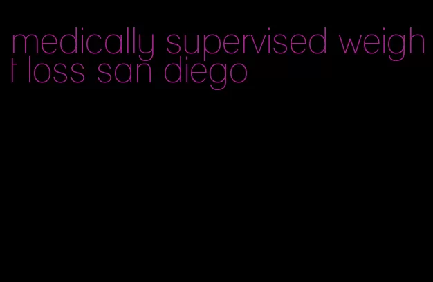 medically supervised weight loss san diego