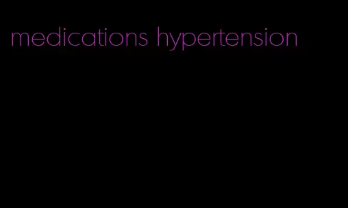 medications hypertension