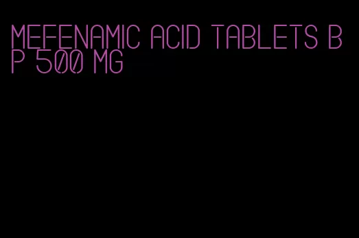 mefenamic acid tablets bp 500 mg