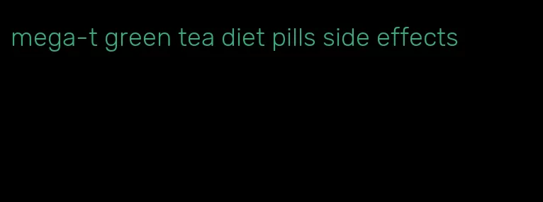 mega-t green tea diet pills side effects