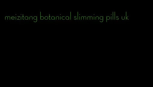 meizitang botanical slimming pills uk
