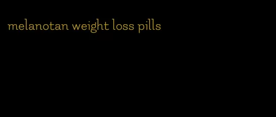 melanotan weight loss pills