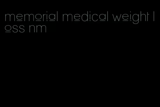 memorial medical weight loss nm