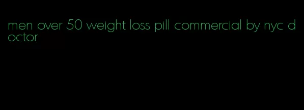 men over 50 weight loss pill commercial by nyc doctor