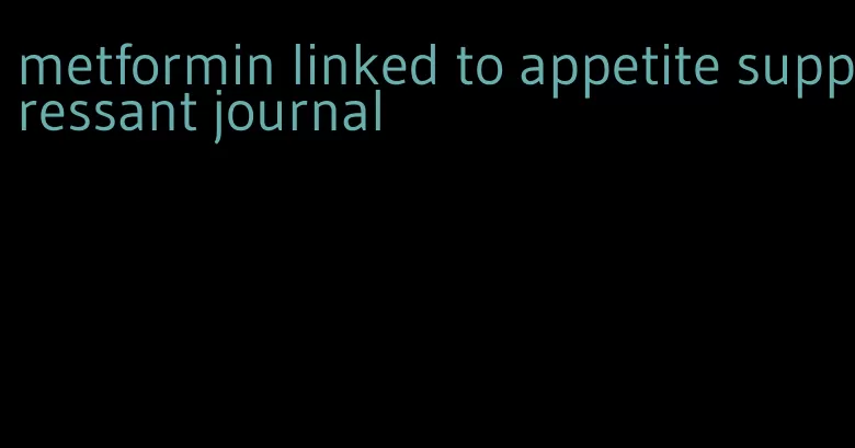 metformin linked to appetite suppressant journal