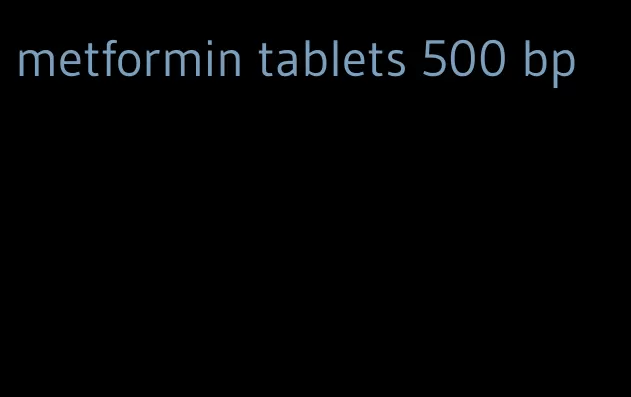 metformin tablets 500 bp