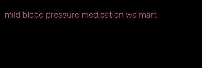 mild blood pressure medication walmart