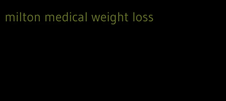 milton medical weight loss