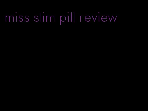 miss slim pill review