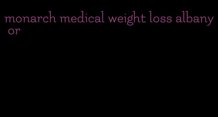 monarch medical weight loss albany or