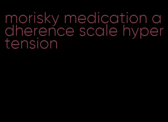 morisky medication adherence scale hypertension