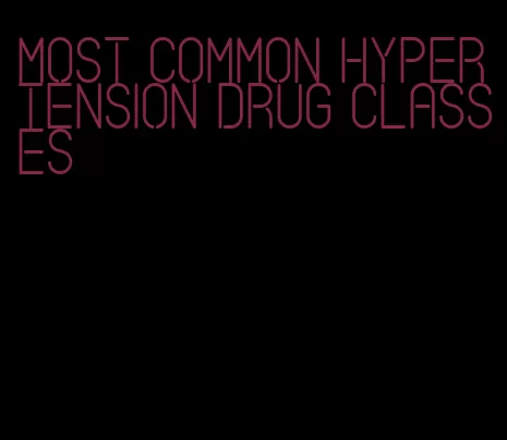 most common hypertension drug classes