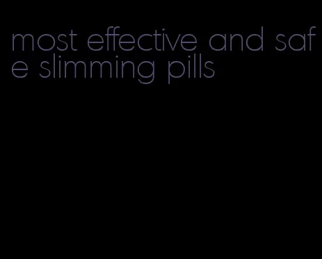 most effective and safe slimming pills