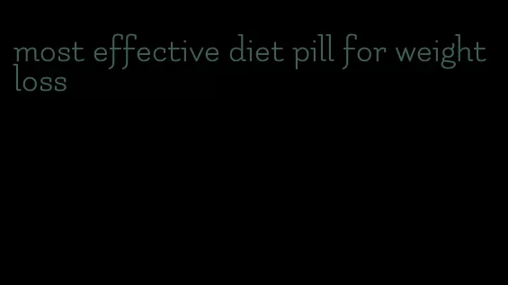 most effective diet pill for weight loss