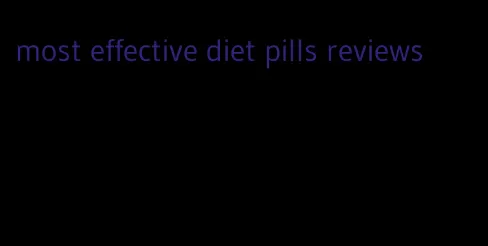 most effective diet pills reviews