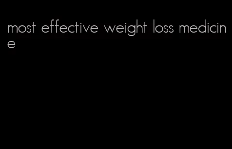 most effective weight loss medicine