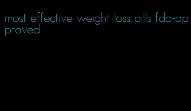 most effective weight loss pills fda-approved