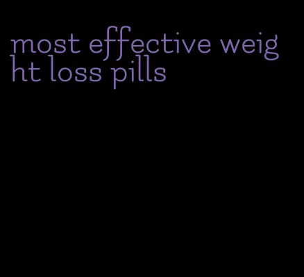 most effective weight loss pills