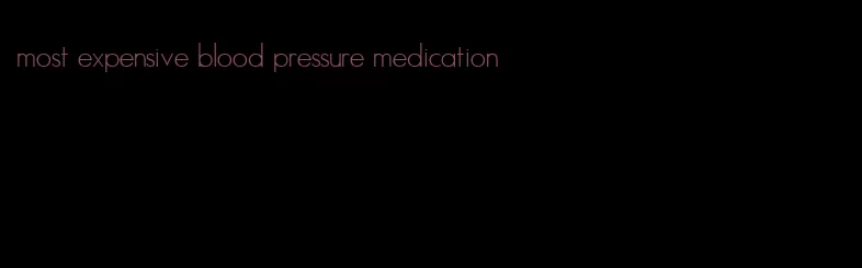 most expensive blood pressure medication