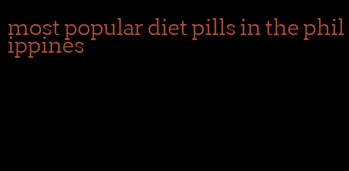 most popular diet pills in the philippines