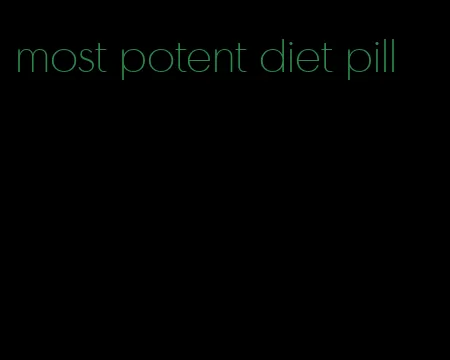 most potent diet pill