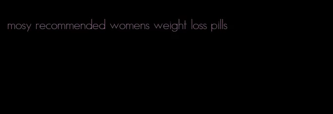 mosy recommended womens weight loss pills