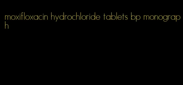 moxifloxacin hydrochloride tablets bp monograph