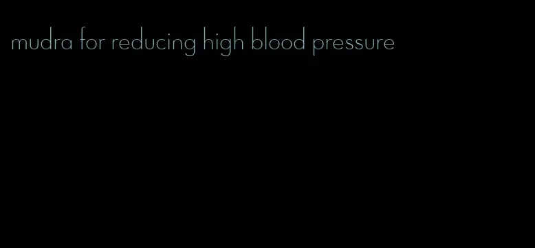 mudra for reducing high blood pressure