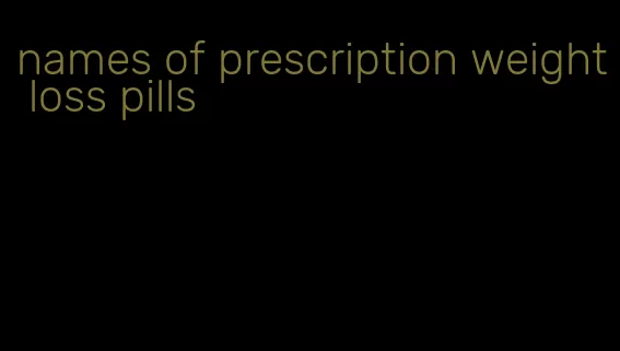 names of prescription weight loss pills