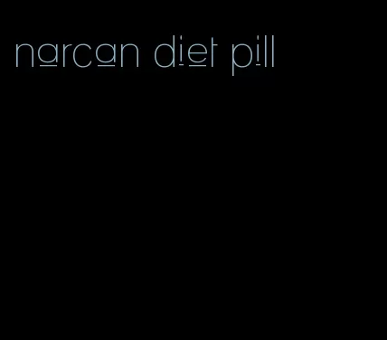 narcan diet pill