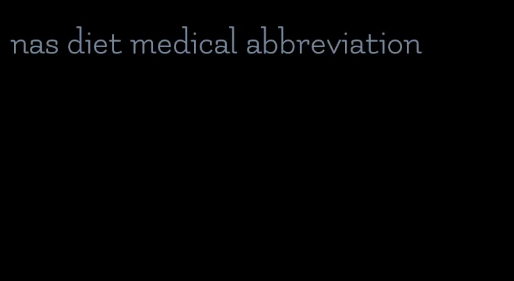 nas diet medical abbreviation