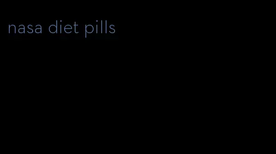nasa diet pills