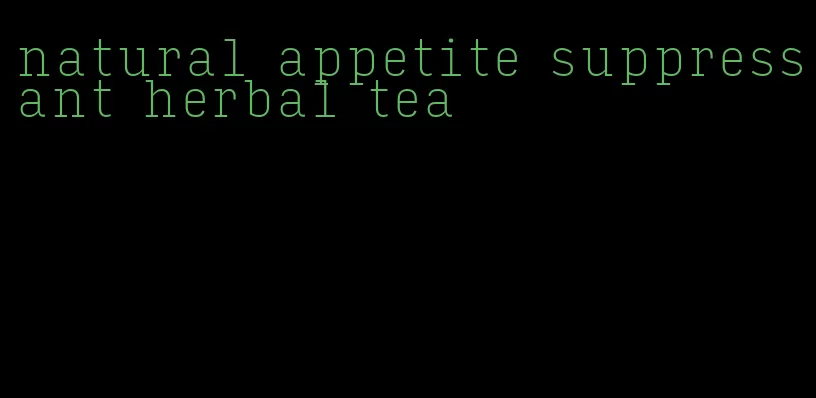 natural appetite suppressant herbal tea