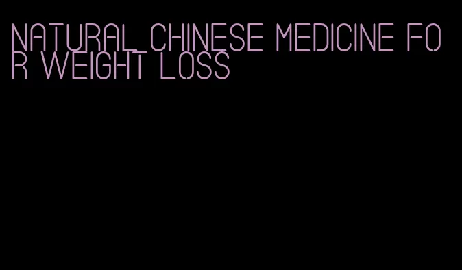 natural chinese medicine for weight loss