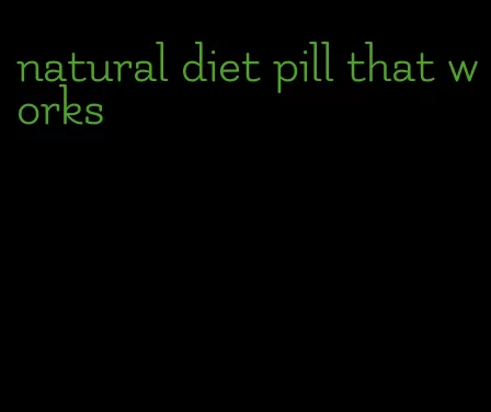 natural diet pill that works