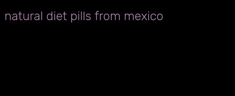 natural diet pills from mexico