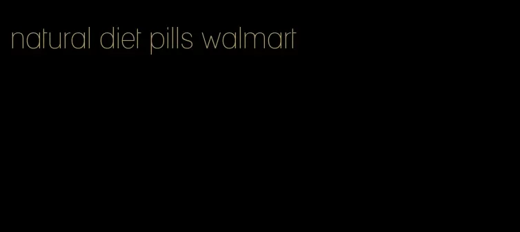 natural diet pills walmart