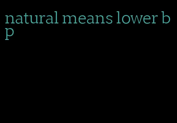 natural means lower bp