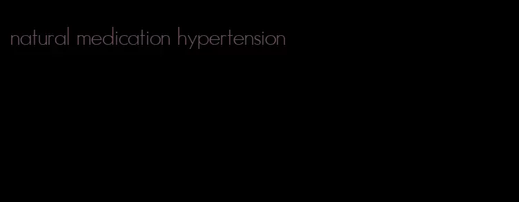 natural medication hypertension
