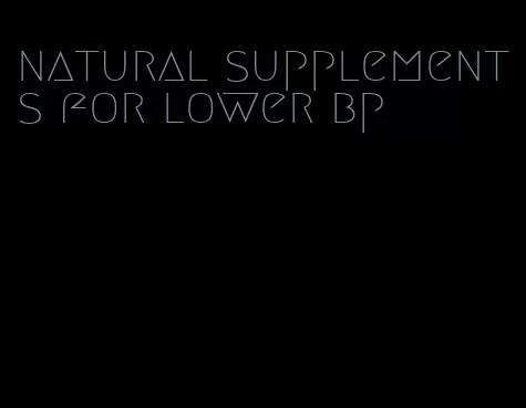 natural supplements for lower bp