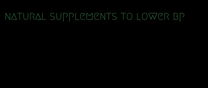 natural supplements to lower bp
