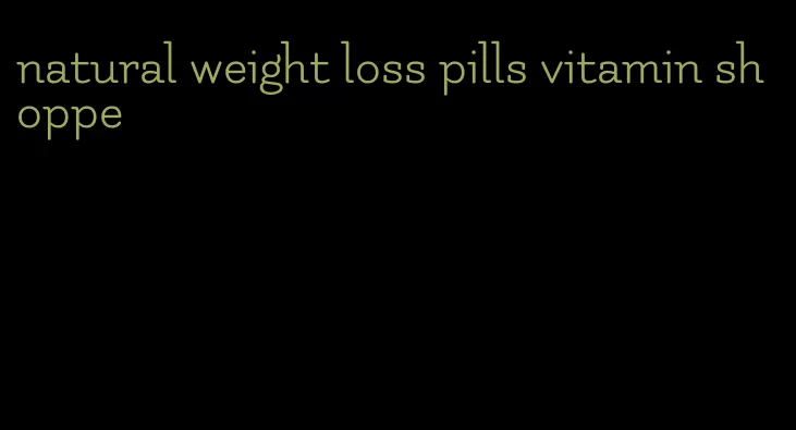 natural weight loss pills vitamin shoppe