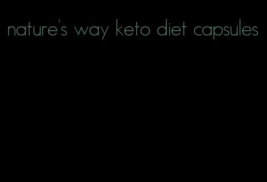 nature's way keto diet capsules