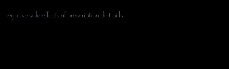 negative side effects of prescription diet pills